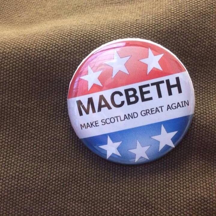 Macbeth: Make Scottland great again!